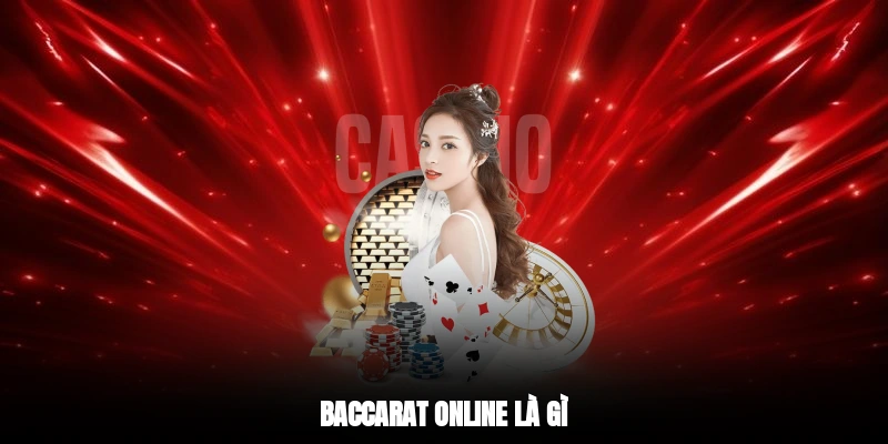 Baccarat Online là gì?