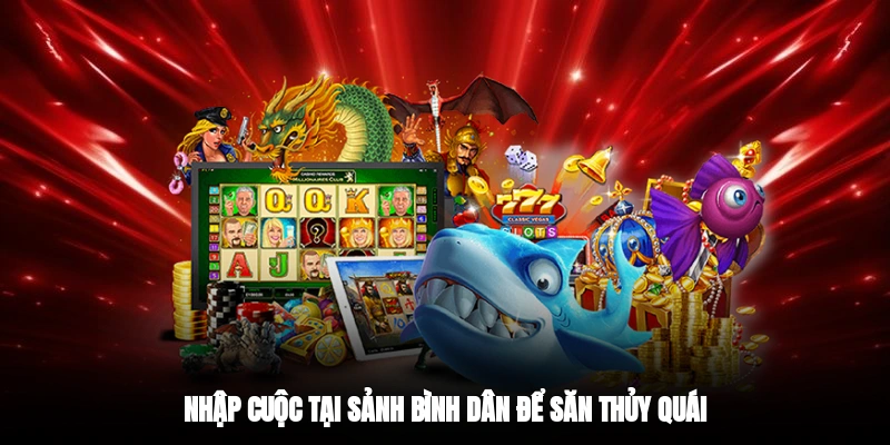 Nhập cuộc tại sảnh bình dân để săn thủy quái