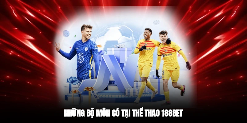 Những bộ môn có tại thể thao 188BET