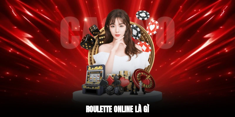 Roulette Online là gì?