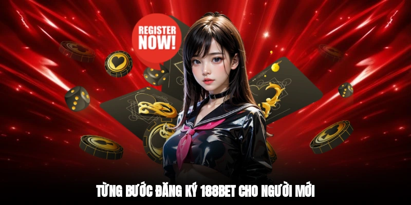 Từng bước đăng ký 188BET cho người mới